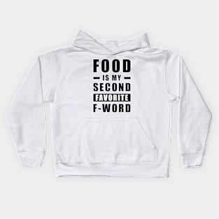 Food Is My Second Favorite F - Word - Funny Kids Hoodie